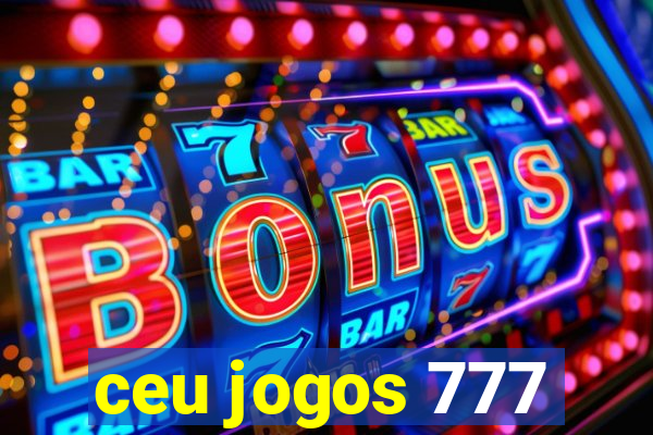 ceu jogos 777